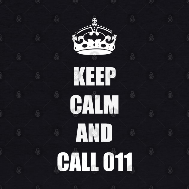 Keep Calm & Call 011 by amitsurti